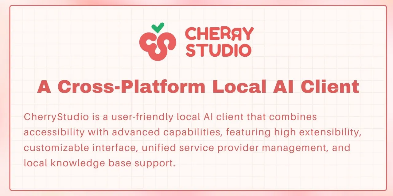 Cherry Studio: 포괄적인 기능을 갖춘 오픈소스 LLM 프론트엔드 데스크톱 애플리케이션 주목