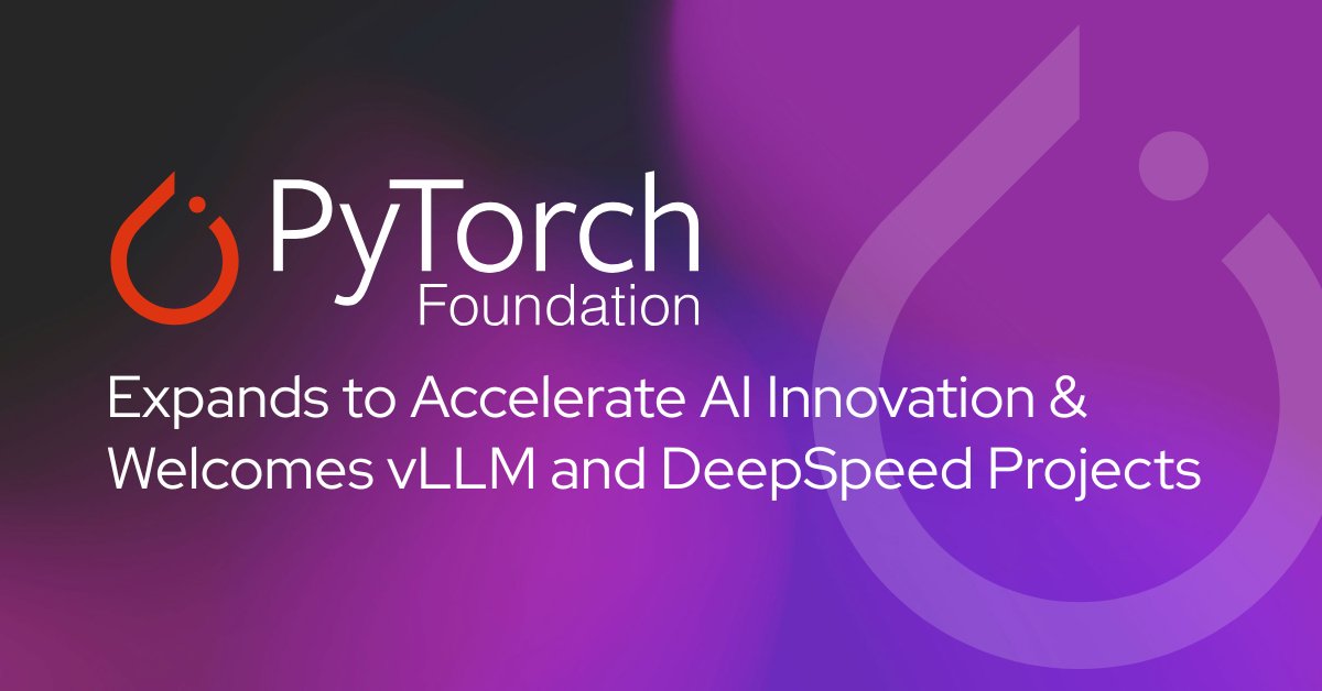 PyTorch基金会接纳vLLM和DeepSpeed