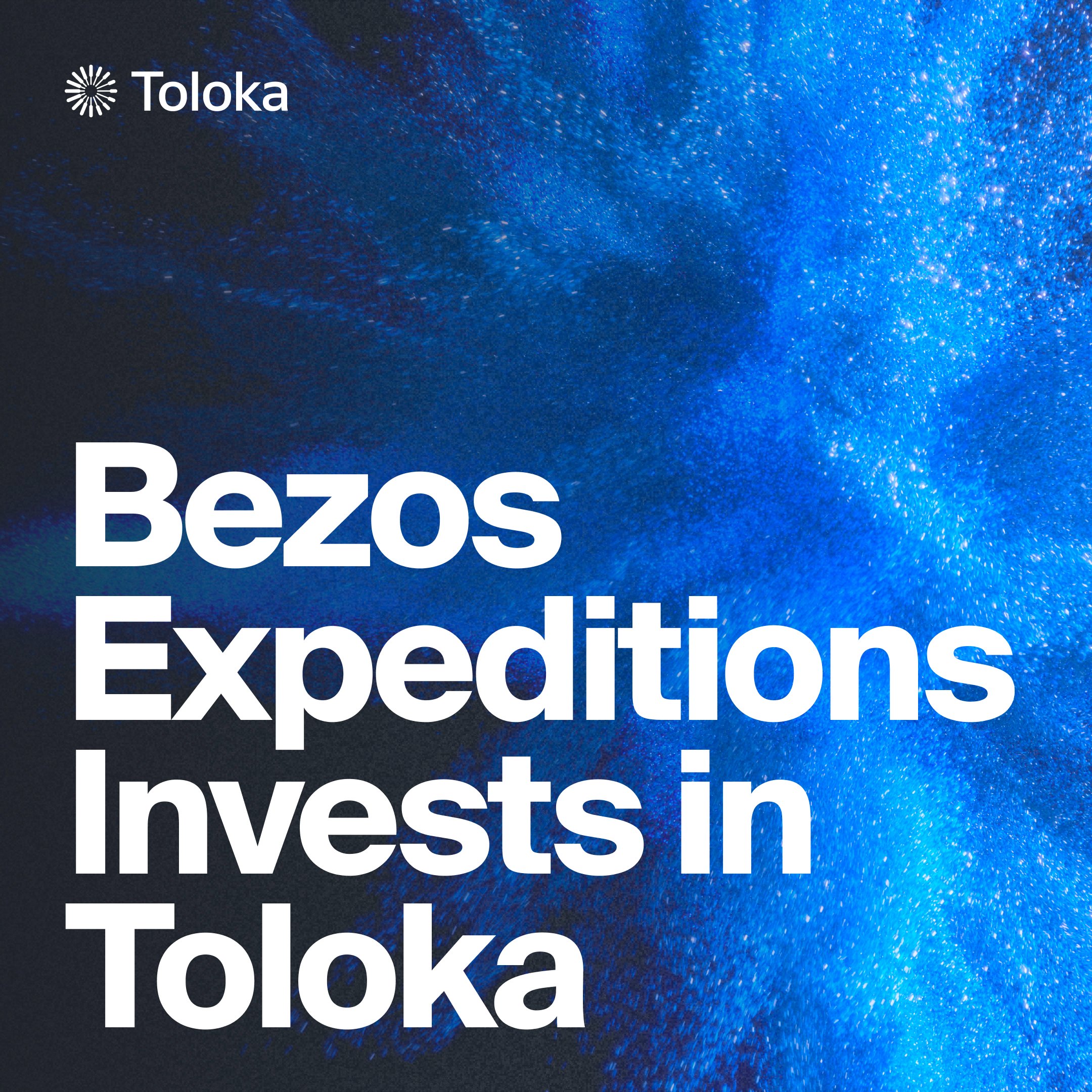 Big news! Toloka has secured a strategic investment led by Bezos Expeditions, with participation from