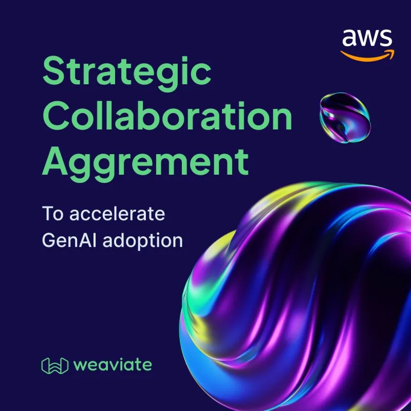 Weaviate与AWS深化全球合作,加速生成式AI计划