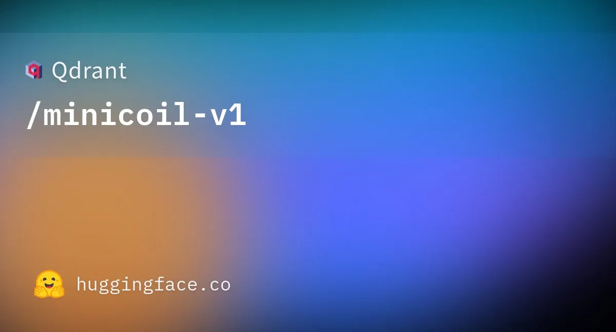 Have you tried miniCOIL v1 on @huggingface yet? 🤗