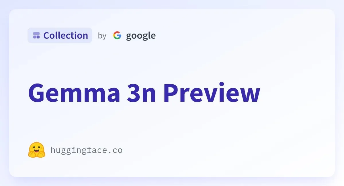 Google Releases Gemma 3n Preview, Designed for Efficient On-Device Operation