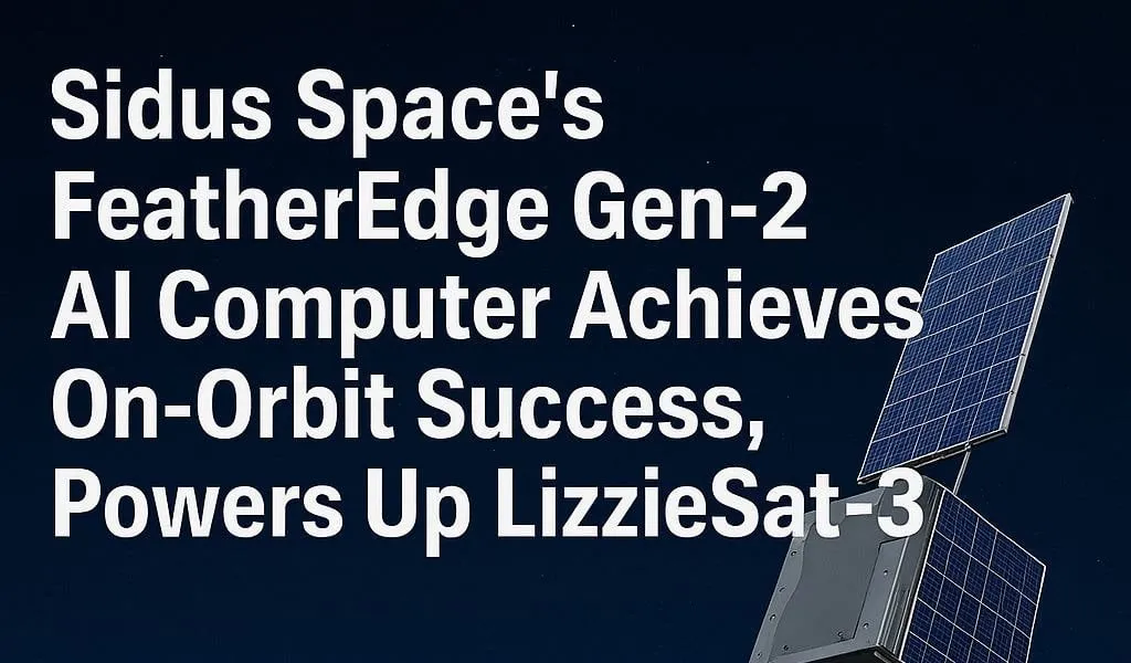 Sidus Space的FeatherEdge Gen-2 AI计算机在轨成功