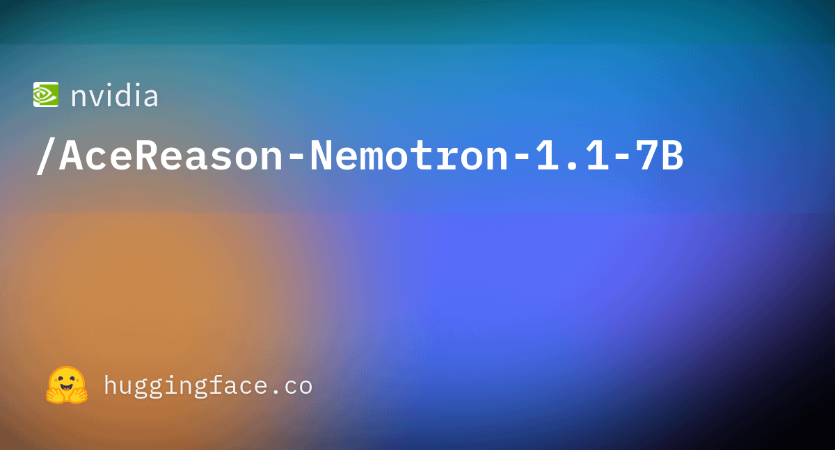 NVIDIA releases AceReason-Nemotron-1.1-7B model, focusing on math and code reasoning