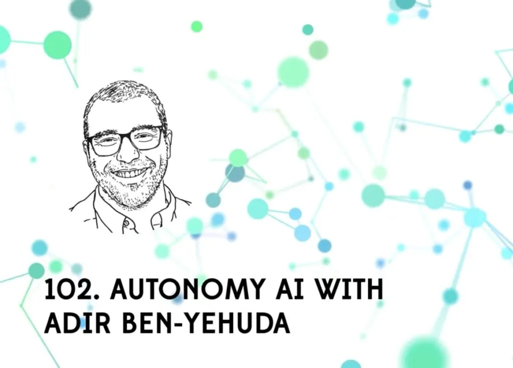 The Machine Ethics podcast: Autonomy AI with Adir Ben-Yehuda