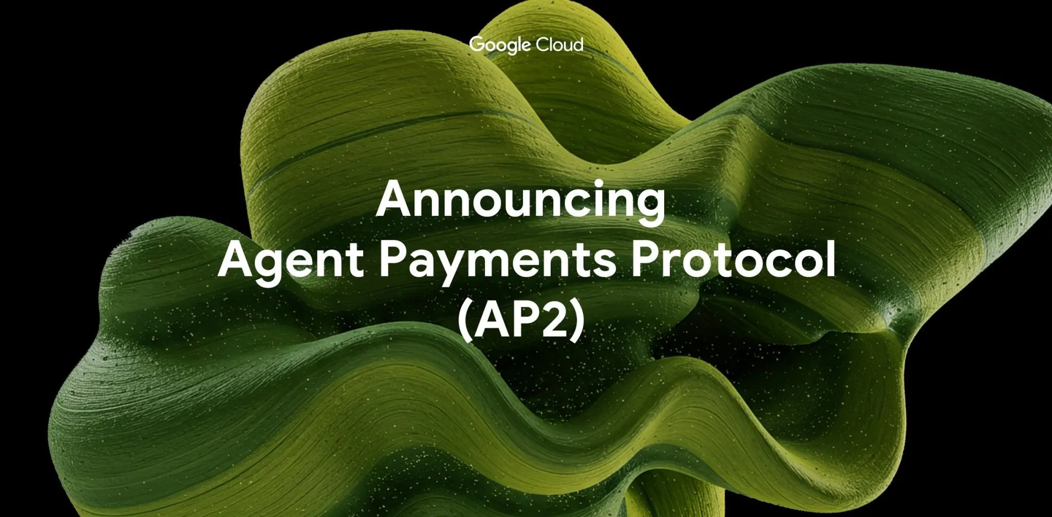 Google发布Agent Payments Protocol (AP2)